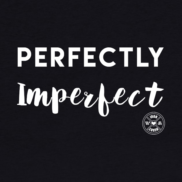 Perfectly Imperfect - white text by ironheart